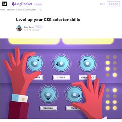 Level up your CSS selector skills