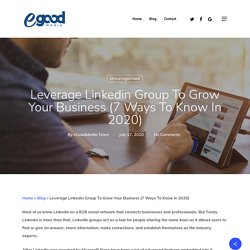 Leverage Linkedin Group To Grow Your Business - eGoodMedia