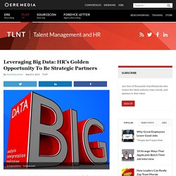 Leveraging Big Data: HR’s Golden Opportunity to be Strategic Partners
