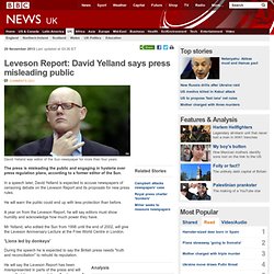 Leveson Report: David Yelland says press misleading public