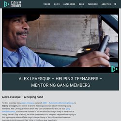 Alex LeVesque - Helping Teenagers - Mentoring Gang Members - Your Everyday Heroes