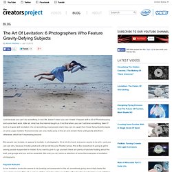 The Art Of Levitation: 6 Photographers Who Feature Gravity-Defying Subjects
