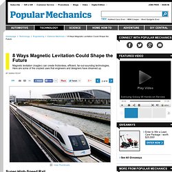 8 Ways Magnetic Levitation Could Shape the Future - How Maglev Technology Works