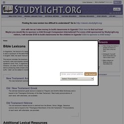 Bible Lexicons: Browse the Greek, Hebrew or Aramaic Lexicon freely available online