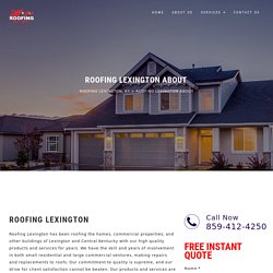 Roofing Lexington About - Roofing for homes, commercial buildings etc