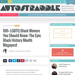 100 LGBTQ Black Women You Should Know: The Epic Black History Month Megapost