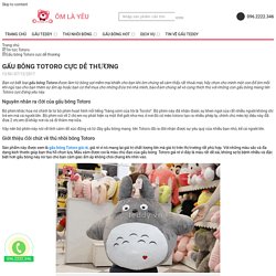 Liếc xem gấu bông Totoro cực kì dễ thương tại Teddy.vn