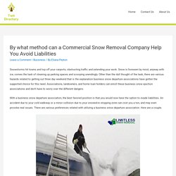 By what method can a Commercial Snow Removal Company Help You Avoid Liabilities