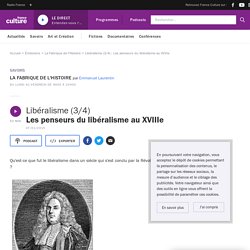 France Culture - Fabrique de l'Histoire - Libéralisme (3/4) : Les penseurs du libéralisme au XVIIIe