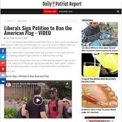 Liberals Sign Petition to Ban the American Flag - VIDEO - Daily Patriot Report