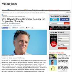 Why Liberals Should Embrace Romney the Progressive Champion