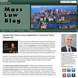 Liberation Music Throws Lessig a Meatball Pitch in “Lisztomania” DMCA Takedown Suit — Mass Law Blog