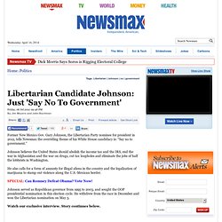 Libertarian Candidate Johnson: Just 'Say No To Government'
