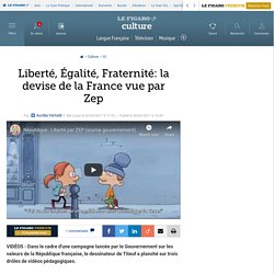 Liberté, Égalité, Fraternité: la devise de la France vue par Zep