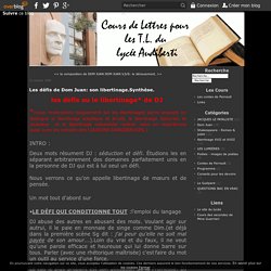 Les défis de Dom Juan: son libertinage.Synthèse. - Cours de Lettres