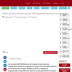 ESP8266. Débuter sur IDE Arduino. Librairies, GPIO, programmation Web Serveur, Client Web, drivers