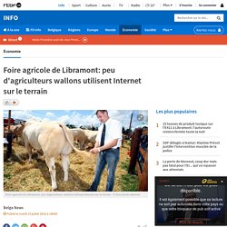 Foire agricole de Libramont: peu d'agriculteurs wallons utilisent Internet sur le terrain