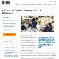 A Librarian's Guide to Makerspaces: 16 Resources