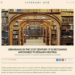 Librarians in the 21st Century: It Is Becoming Impossible to Remain Neutral