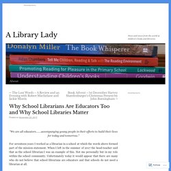 Why School Librarians Are Educators Too and Why School Libraries Matter