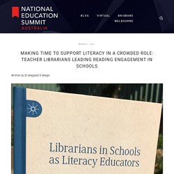 Making time to support literacy in a crowded role: teacher librarians leading reading engagement in schools — National Education Summit