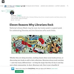 Eleven Reasons Why Librarians Rock – EveryLibrary