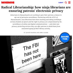 Radical Librarianship: how ninja librarians are ensuring patrons' electronic privacy