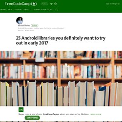 25 new Android libraries which you definitely want to try at the beginning of 2017