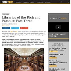 Libraries of the Rich and Famous: Part Three