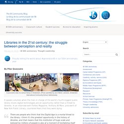 Libraries in the 21st century: the struggle between perception and reality