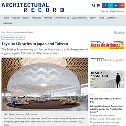 Toyo Ito Libraries in Japan and Taiwan