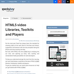 HTML5 video Libraries, Toolkits and Players