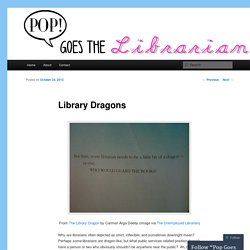 Library Dragons | Pop Goes the Librarian