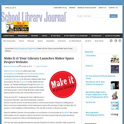 Make It @ Your Library Launches Maker Space Project Website