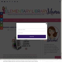 Books Used for My Library Lessons Weeks 10-18! - Elementary Library Mama