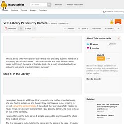 VHS Library Pi Security Camera: 3 Steps (with Pictures)