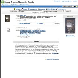 Biography of an antislavery city : antislavery advocates, abolitionists, and underground railroad activists in Harrisburg, PA