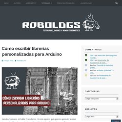 Cómo escribir librerías personalizadas para Arduino – robologs