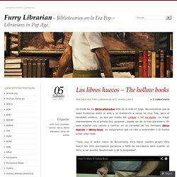 Los libros huecos – The hollow books « Super Furry Librarian