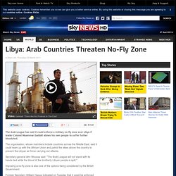 Libya: Arab League Warns It Could Impose No-Fly Zone To Protect The Libyan People