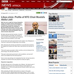 Libya crisis: Profile of NTC Chair Mustafa Abdul Jalil