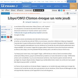 Libye/ONU: Clinton espère un vote jeudi