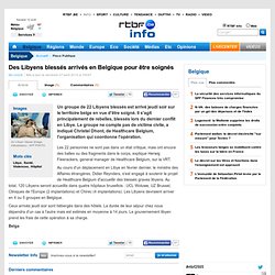 Des Libyens blessés arrivés en Belgique pour être soignés