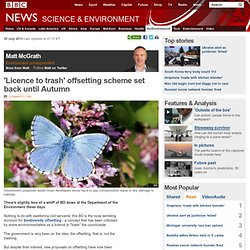 'Licence to trash' offsetting scheme set back until Autumn