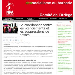 16 oct. 2021 Se coordonner contre les licenciements et les suppressions de postes - NPA - Comité de l'Ariège