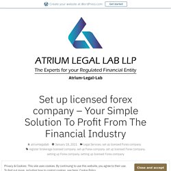 Set up licensed forex company – Your Simple Solution To Profit From The Financial Industry