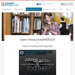 Open Licensing and Copyright - Open Resources/MERLOT / Affordable Learning Georgia