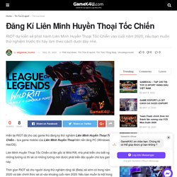 Đăng Kí Liên Minh Huyền Thoại Tốc Chiến - GameK4u- Cập nhập tin tức esports nhanh nhất