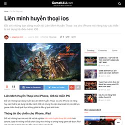 Liên minh huyền thoại ios - GameK4u- Cập nhập tin tức esports nhanh nhất