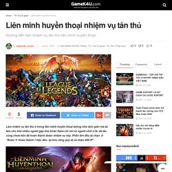 Liên minh huyền thoại nhiệm vụ tân thủ - GameK4u- Cập nhập tin tức esports nhanh nhất